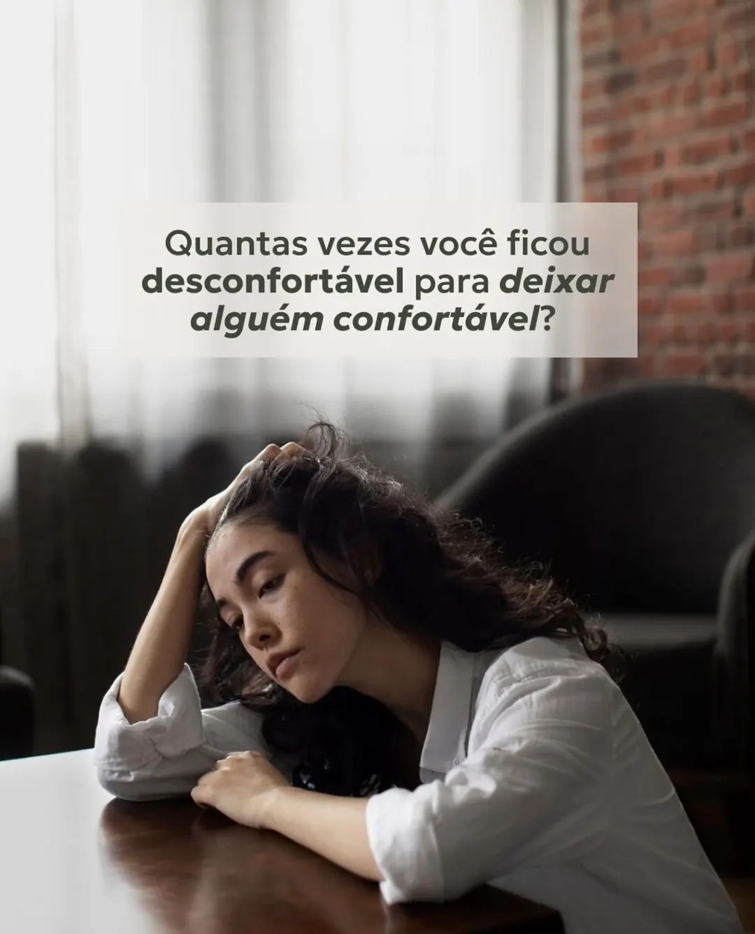 Post no Instagram: Quantas vezes você ficou desconfortável para deixar alguém confortável?